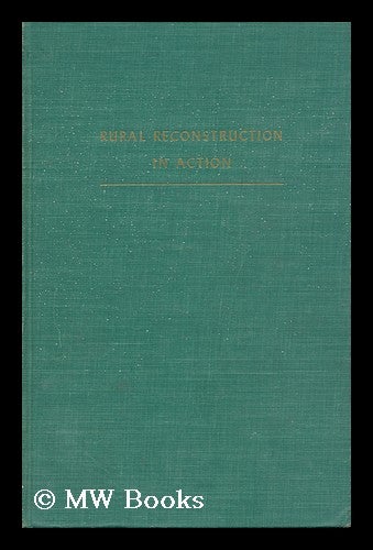 Item #173009 Rural reconstruction in action : experience in the Near and Middle East / by H.B. Allen. Harold Boughton Allen, 1891-.