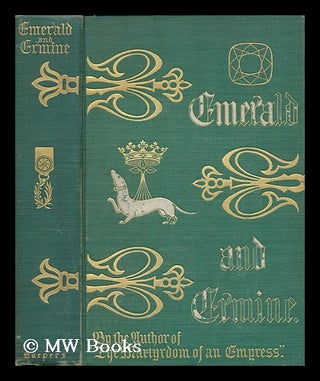 Item #173025 Emerald and ermine : a tale of the Argoat / by the author of "The martydom of an...