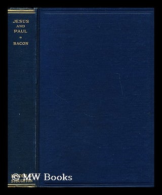 Item #173035 Jesus and Paul : lectures given at Manchester College, Oxford, for the winter term,...