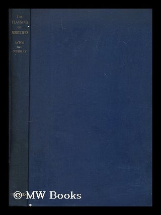 Item #173113 The planning of agriculture / by Viscount Astor and Keith A.H. Murray. With a...
