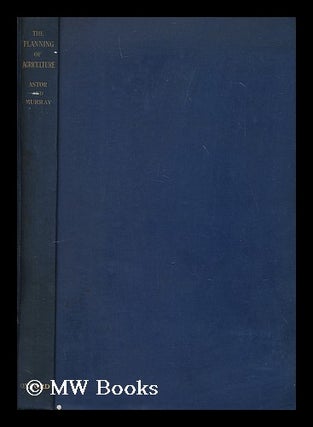 Item #173113 The planning of agriculture / by Viscount Astor and Keith A.H. Murray. With a...
