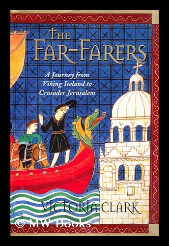 Item #173191 The far-farers : a journey from Viking Iceland to crusader Jerusalem. Victoria Clark, 1961-?