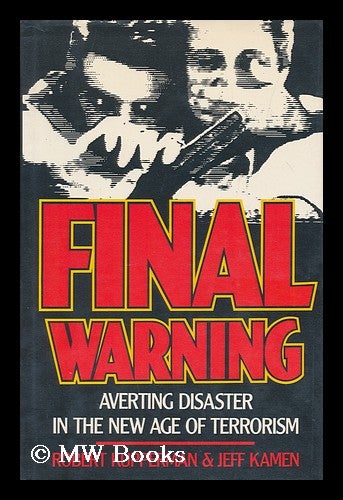 Item #173218 Final warning : averting disaster in the new age of terrorism / Robert Kupperman and Jeff Kamen. Robert H. Kupperman, Jeff Kamen.