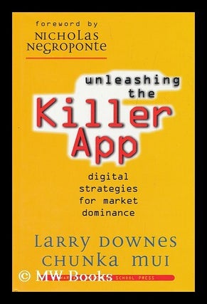 Item #173266 Unleashing the killer app : digital strategies for market dominance / Larry Downes...