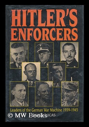 Item #173398 Hitler's enforcers : leaders of the German war machine / James Lucas. James Lucas, 1923
