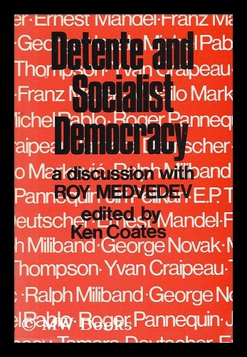 Item #173454 Detente and socialist democracy : a discussion with Roy Medvedev : essays from east and west / by Yvan Craipeau [et al.] ... ; edited for Bertrand Russell Peace Foundation by Ken Coates. Roy Medvedev, b.1925.