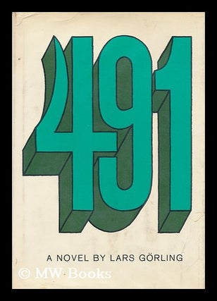 Item #173535 491: a novel ; translated from the Swedish by Anselm Hollo. Lars Gorling