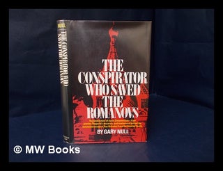 Item #173652 The conspirator who saved the Romanovs. Gary Null