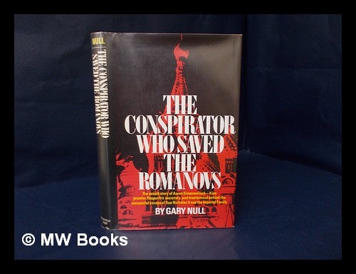 Item #173652 The conspirator who saved the Romanovs. Gary Null.