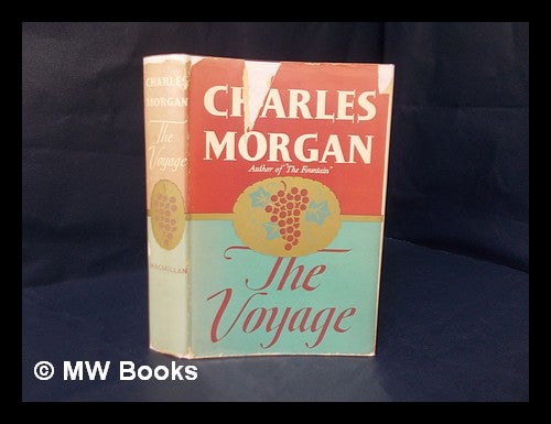 Item #173654 The voyage / by Charles Morgan. Charles Morgan.