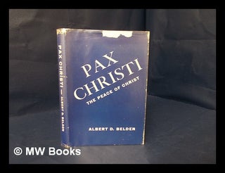 Item #173689 Pax Christi : the peace of Christ, a new policy of Christendom today. Albert David...