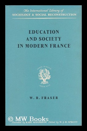 Item #173735 Education and society in modern France / by W. R. Fraser. W. R. Fraser, William Rae,...