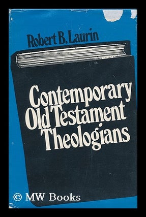 Item #173767 Contemporary Old Testament theologians / by Robert B. Laurin. Robert B. Laurin