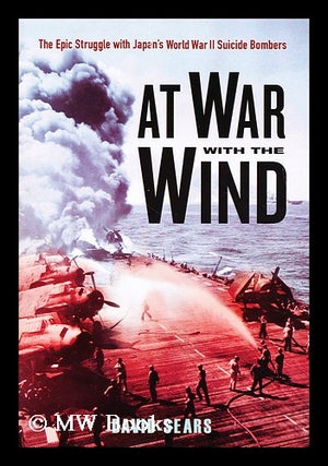 Item #173851 At war with the wind : the epic struggle with Japan's World War II suicide bombers....