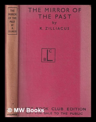 Item #173891 The mirror of the past : lest it reflect the future / by K. Zilliacus (Vigilantes)....