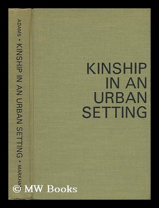 Item #17410 Kinship in an Urban Setting. Bert N. Adams