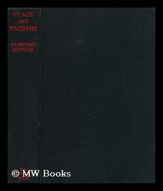Item #174335 Peace and pacifism. Humphry Beevor, 1903-?