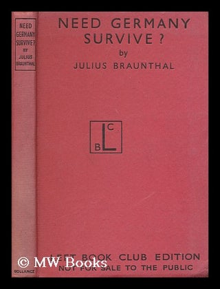 Item #174361 Need Germany survive? by Julius Braunthal ; with an introduction by Harold J. Laski....
