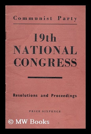 Item #174555 Communist Party : 19th National Congress : resolutions and proceedings. Communist...