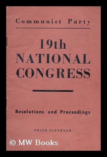 Item #174555 Communist Party : 19th National Congress : resolutions and proceedings. Communist Party of Great Britain.