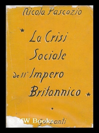 Item #174768 La crisi sociale dell' Impero britannico : studio compiuto in Inghilterra / Nicola...