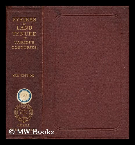 Item #175021 Systems of land tenure in various countries / a series of essays published under the sanction of the Cobden Club edited by J. W. Probyn. Cobden Club, England London.