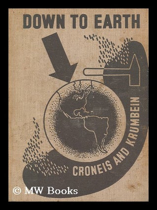 Item #175034 Down to earth : an introduction to geology / Carey Croneis and William Christian...