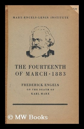 Item #175051 The fourteenth of March 1883 : Frederick Engels on the death of Karl Marx. Friedrich...