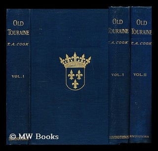Item #175121 Old Touraine : the life and history of the chateaux of the Loire / by Theodore...