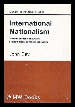 Item #175521 International nationalism : the extraterritorial relations of Southern Rhodesian...