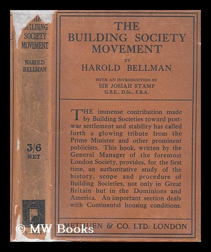 Item #175588 The building society movement / by Harold Bellman ... with an introduction by Sir Josiah Stamp. Harold Bellman, Sir, 1886-.