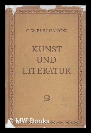 Item #175593 Kunst und Literatur / G.W. Plechanow ; Vorwort, M. Rosental ; Redaktion und...