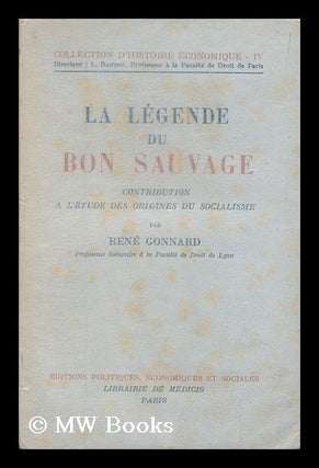 Item #175721 La legende du bon sauvage : contribution a l'etude des origines du socialisme / Rene...