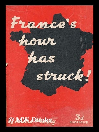 Item #175724 France's hour has struck. Andre Marty, b. 1886