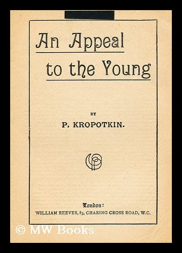 Item #175753 An appeal to the young. Petr Alekseevich Kropotkin.