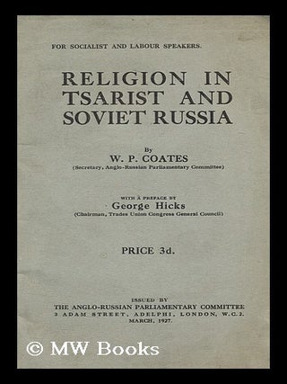 Item #175757 Religion in Tsarist and Soviet Russia / by W.P. Coates ; with preface by George...