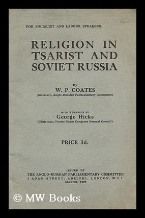 Item #175757 Religion in Tsarist and Soviet Russia / by W.P. Coates ; with preface by George...
