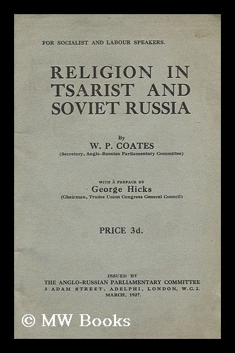 Item #175757 Religion in Tsarist and Soviet Russia / by W.P. Coates ; with preface by George Hicks. W. P. Coates, William Peyton.