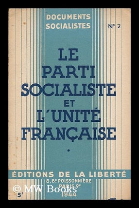 Item #175766 Le parti socialiste et l'unite francaise. Parti socialiste, France