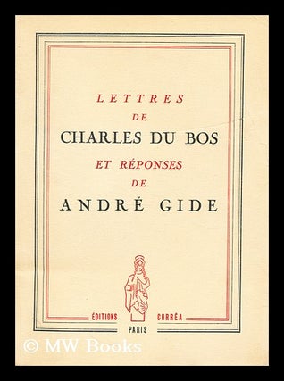 Item #175830 Lettres de charles du bos et responces de andre gide. Andre Gide