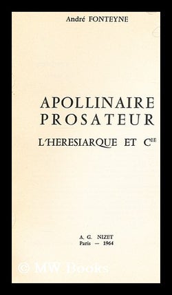 Item #175843 Apollinaire prosateur : L'heresiarque et Cie. Andre Fonteyne