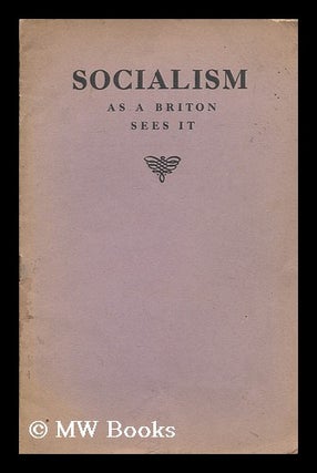 Item #175854 Socialism as a Briton sees it. Unknown Author