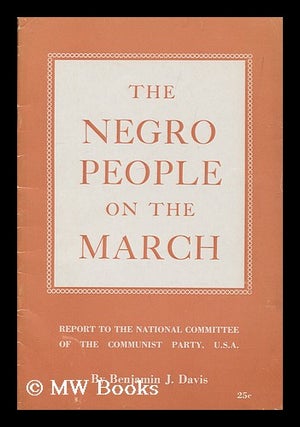 Item #175857 The negro people on the march / by Benjamin J. Davis. Benjamin J. Davis