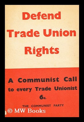 Item #175928 Defend trade union rights : a call to all trade unionists from the Communist Party....