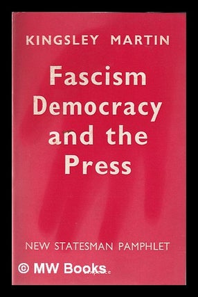 Item #176009 Fascism, democracy and the press. Kingsley Martin