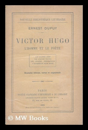 Item #176049 Victor Hugo : L'homme et le poete. Ernest Dupuy