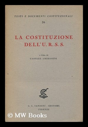 Item #176158 La costituzione dell'U.R.S.S. / a cura di Gaspare Ambrosini. Gaspare Ambrosini, 1886