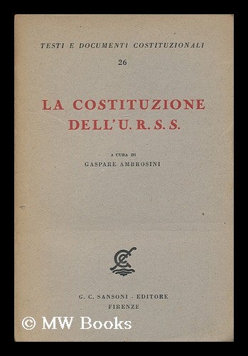 Item #176158 La costituzione dell'U.R.S.S. / a cura di Gaspare Ambrosini. Gaspare Ambrosini, 1886-.
