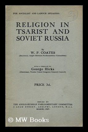 Item #176213 Religion in Tsarist and Soviet Russia / by W.P. Coates ; with preface by George...