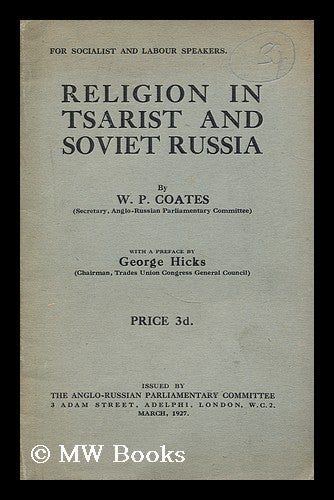 Item #176213 Religion in Tsarist and Soviet Russia / by W.P. Coates ; with preface by George Hicks. W. P. Coates, William Peyton.